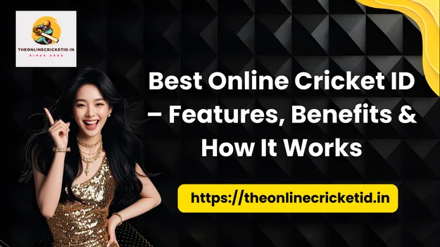 Best Online Cricket ID – Features, Benefits & How It Works