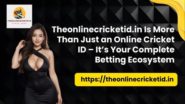 Theonlinecricketid.in Is More Than Just an Online Cricket ID – It’s Your Complete Betting Ecosystem