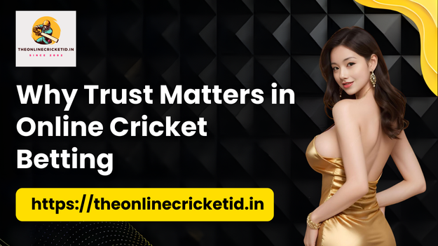 Why Trust Matters in Online Cricket Betting