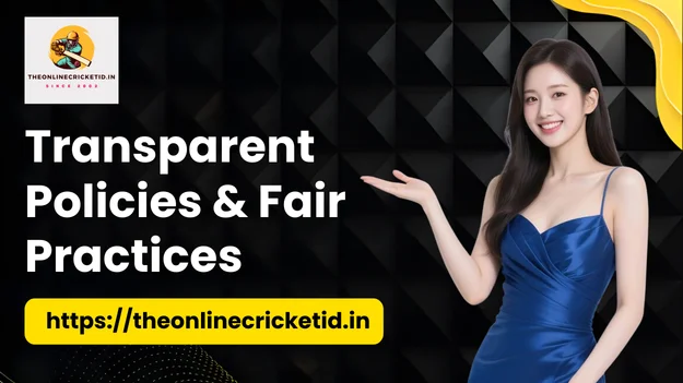 Transparent Policies & Fair Practices